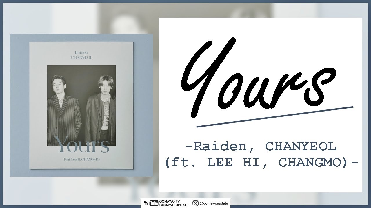 Raiden X CHANYEOL - Yours (ft. LEE HI, CHANGMO) EASY LYRICS/INDO SUB by GOMAWO