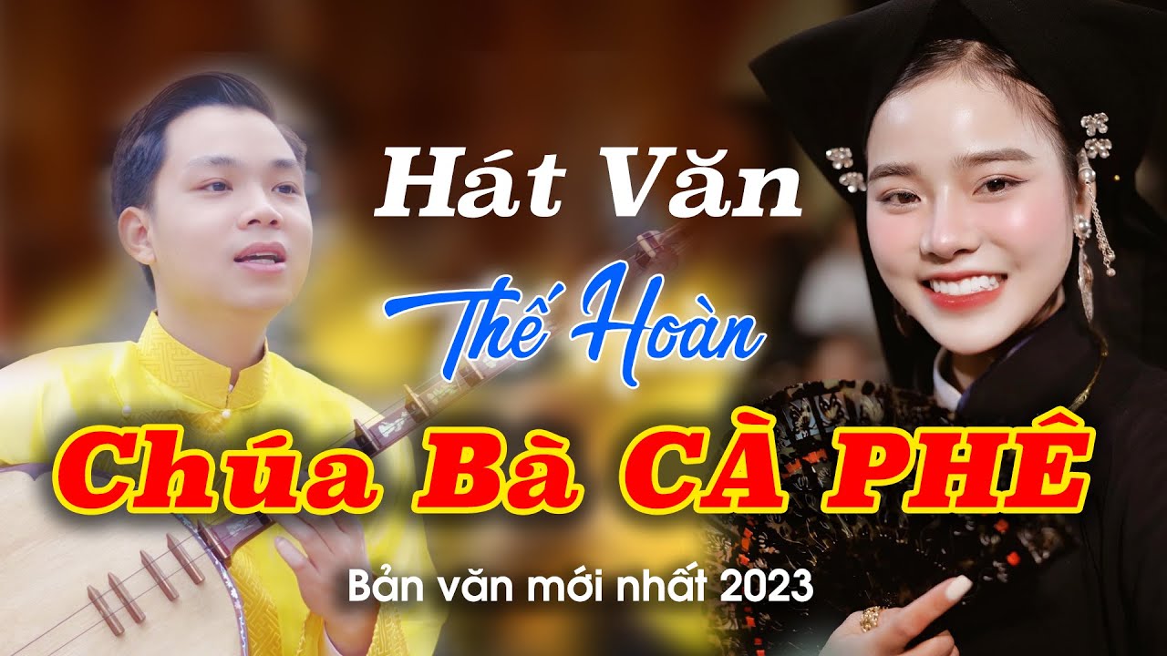 Hát Văn CHÚA CÀ PHÊ , Thế Hoàn
