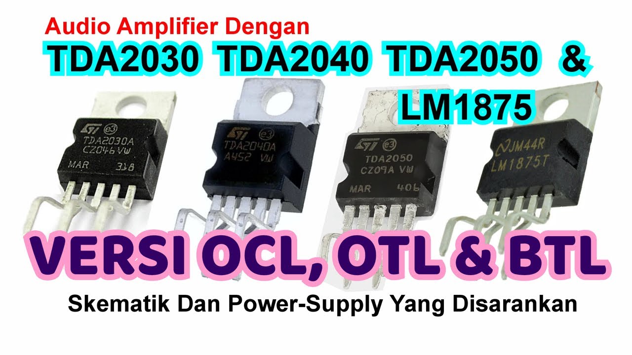 TDA2030, TDA2040, TDA2050, LM1875, Versi OCL, OTL Dan BTL