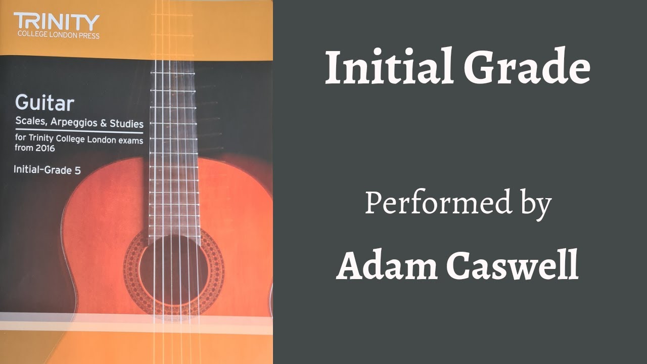 Trinity Guitar Scales, Arpeggios & Studies from 2016 - Initial Grade - Playthrough by Adam Caswell