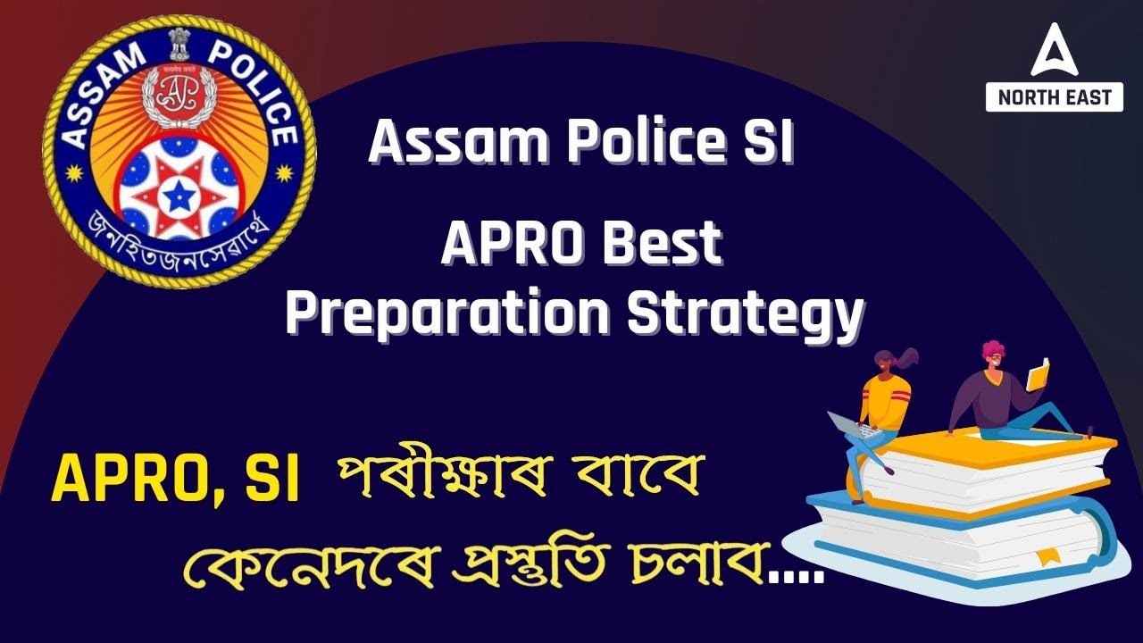 Assam Police SI and APRO Preparation Strategy | Assam Police SI Exam Tips & Tricks
