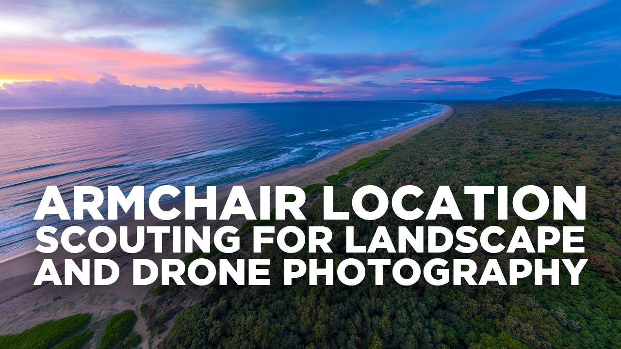 Armchair Location Scouting for Landscape and Drone Photography