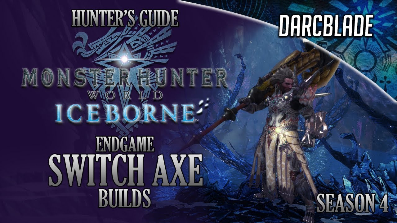 Endgame Switch Axe Builds - Iceborne Amazing Builds - Season 4