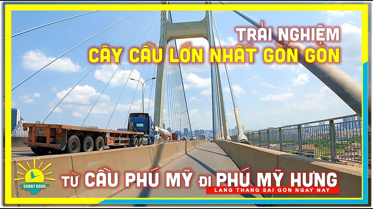 Trải nghiệm Cây Cầu Lớn Nhất Sài Gòn | từ Cầu Phú Mỹ Quận 2 đi Phú Mỹ Hưng Quận 7 Sài Gòn ngày nay
