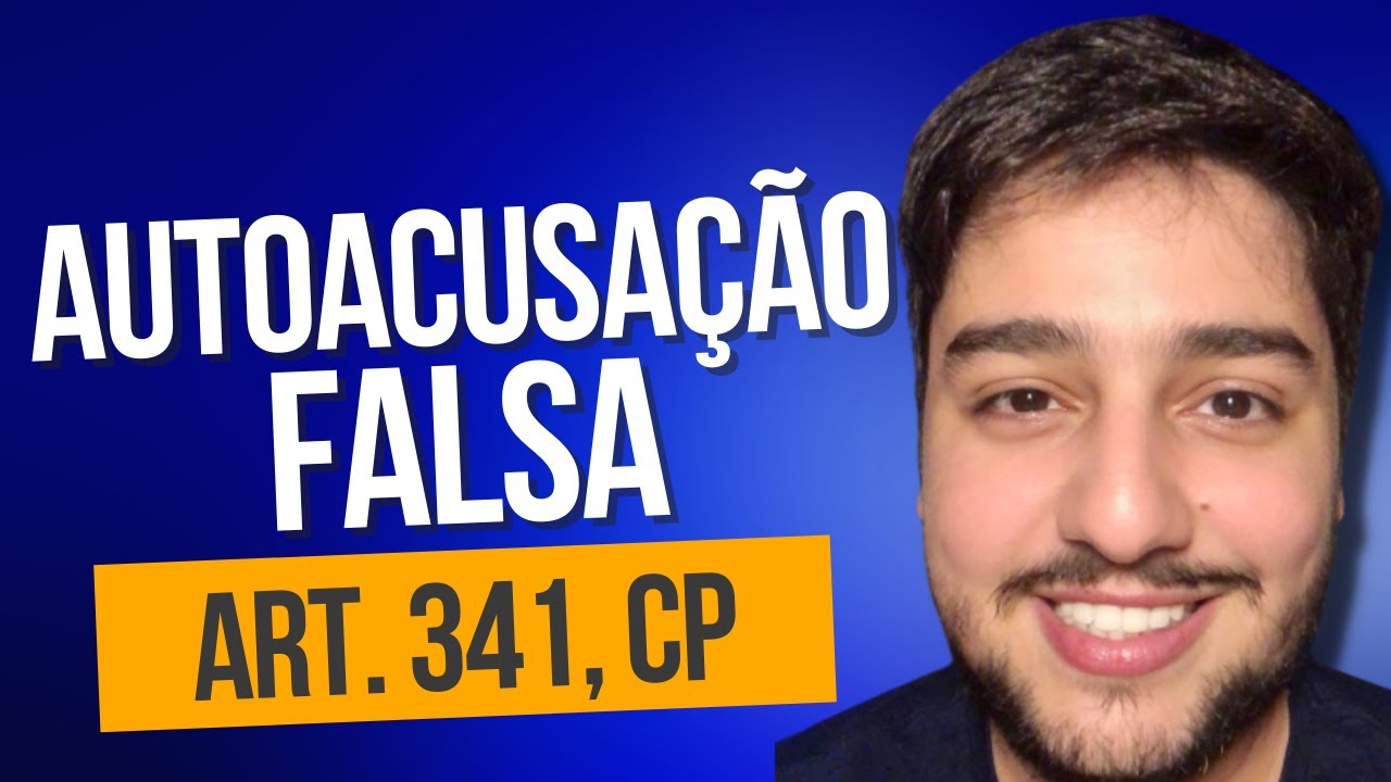 AUTOACUSAÇÃO FALSA (art. 341, CP) | Crimes contra a Administração da Justiça (Direito Penal)