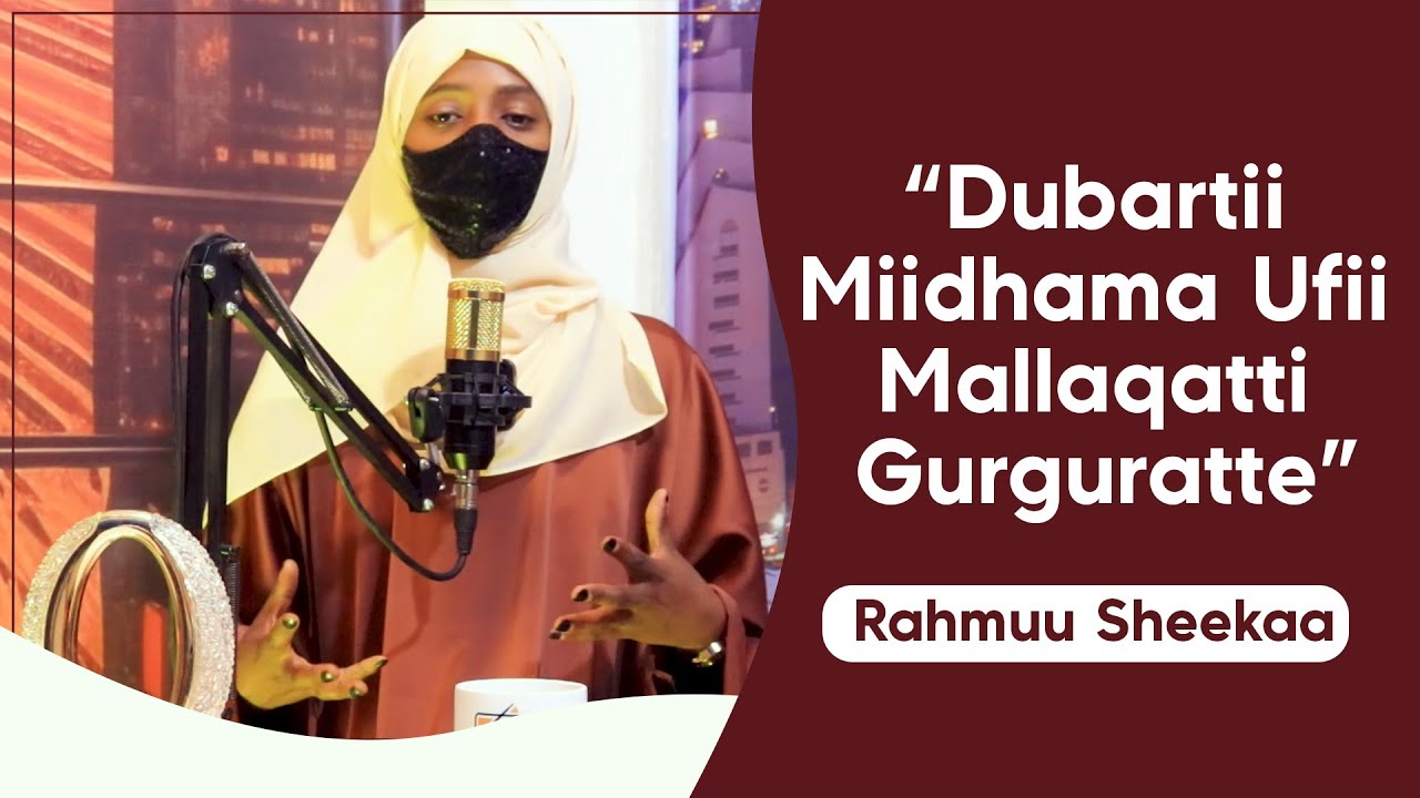Dubartii Miidhama Ufii Mallaqatti Gurguratte| #arhmuu #Farhiya #Fariya @Zadpodcast