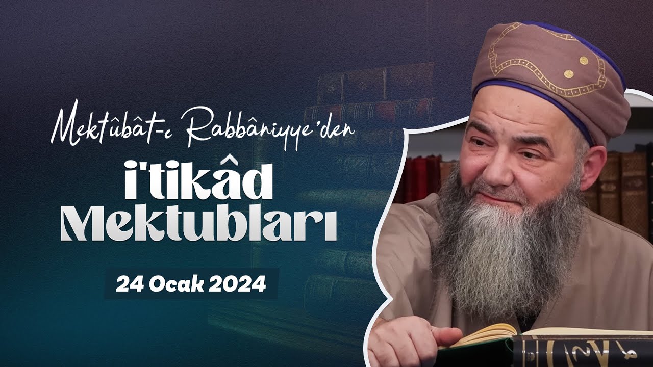 Mektûbât-ı Rabbâniyye'den İ'tikâd Mektubları (2. Cilt 37. Mektûb - 1) 152. Bölüm 24 Ocak 2024