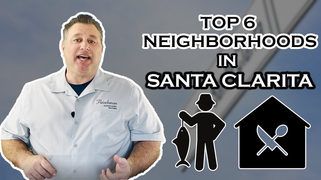 Top 6 Neighborhoods For Living In Santa Clarita