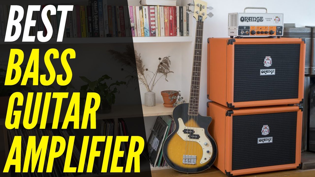 Best Bass Guitar Amplifier 2021