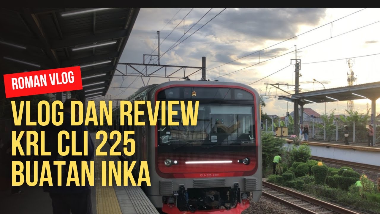 Vlog dan Review KRL CLI 225 INKA