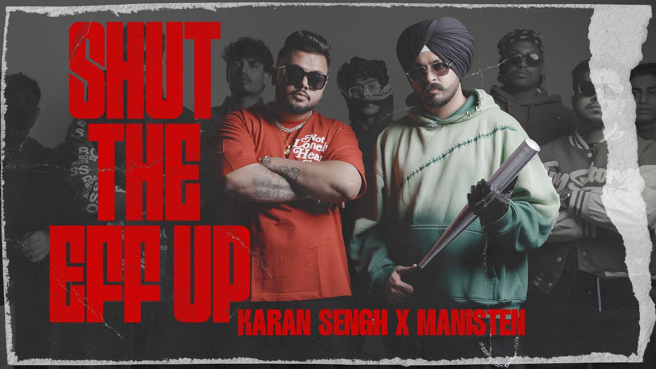 Shut The Eff Up &ndash; Official Music Video | Karan Sengh X Manisten | New Punjabi Song 2026