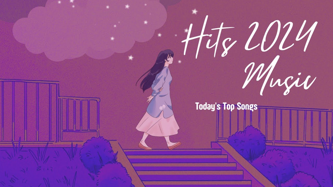 Hits 2024 - Today's Top Songs | Latest Chart-Topping Music