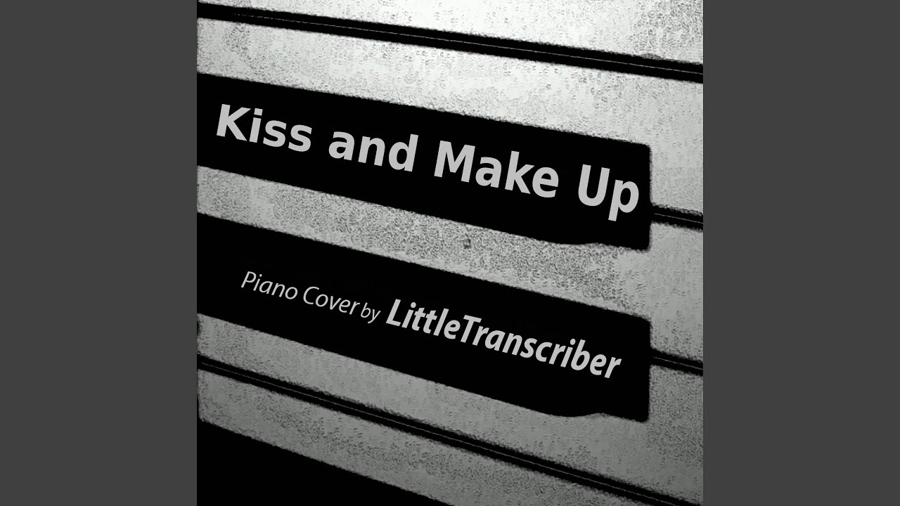 Kiss and Make Up (Piano Version)
