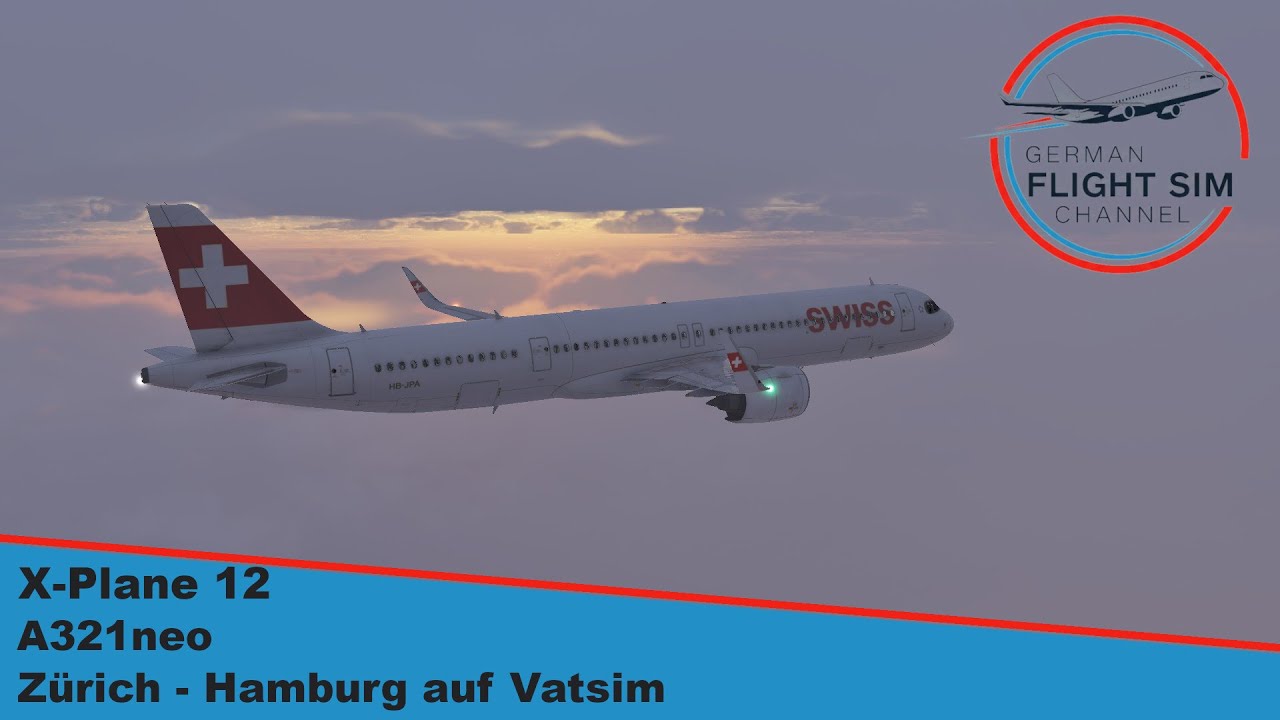 X-Plane 12: ToLiss A321neo von Zürich nach Hamburg online auf Vatsim (German commentary/English ATC)