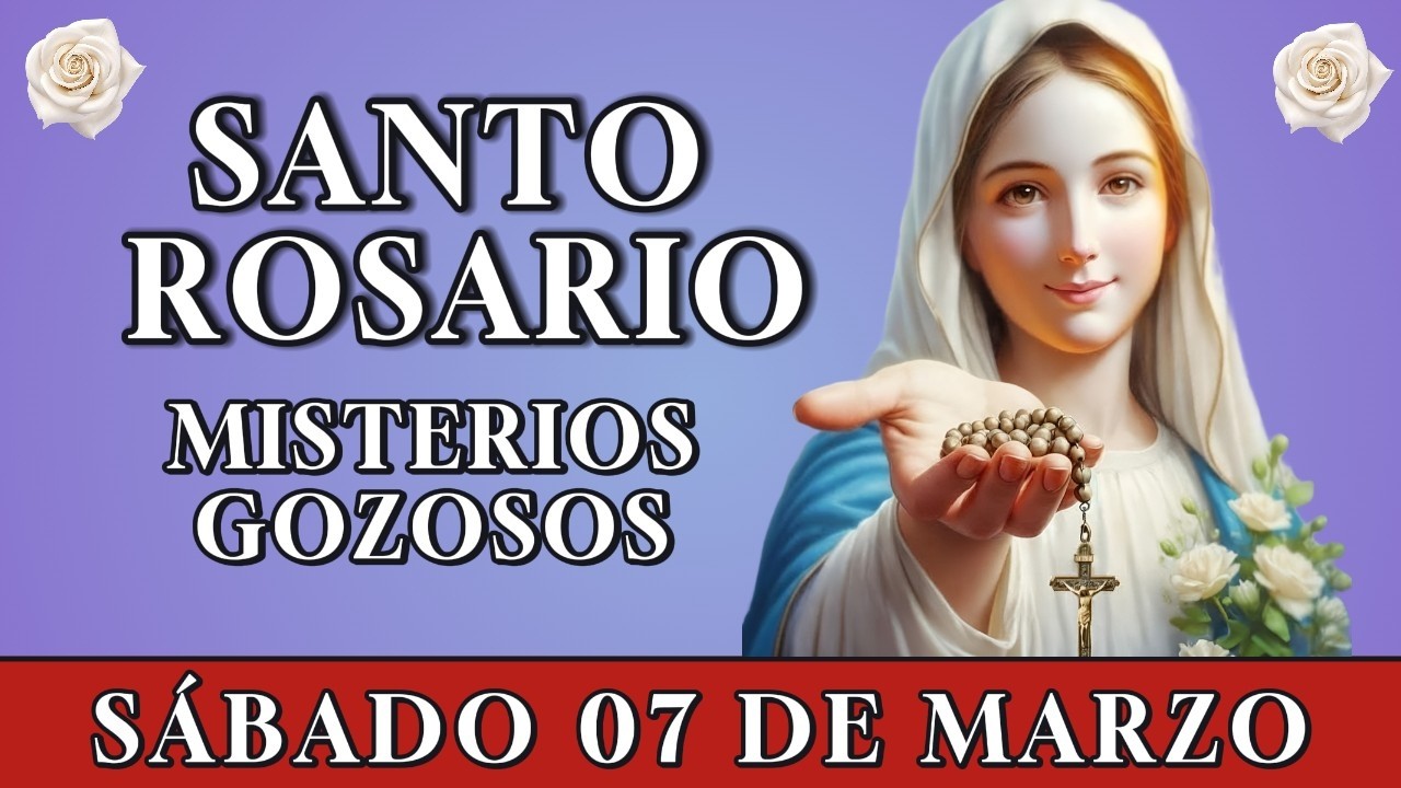 📿 REZA EL SANTO ROSARIO DE LA MAÑANA 🤍 MISTERIOS GOZOSOS – SÁBADO 07 DE MARZO