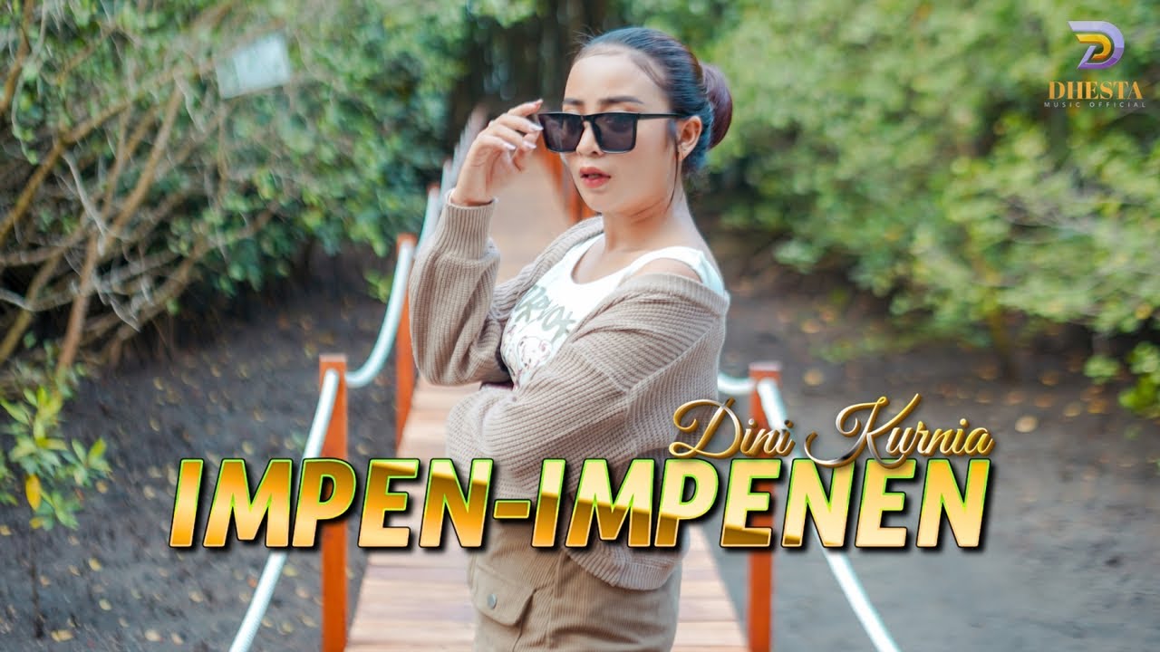 Dini Kurnia - Impen-impenen (Official Music Video) - New Dhesta