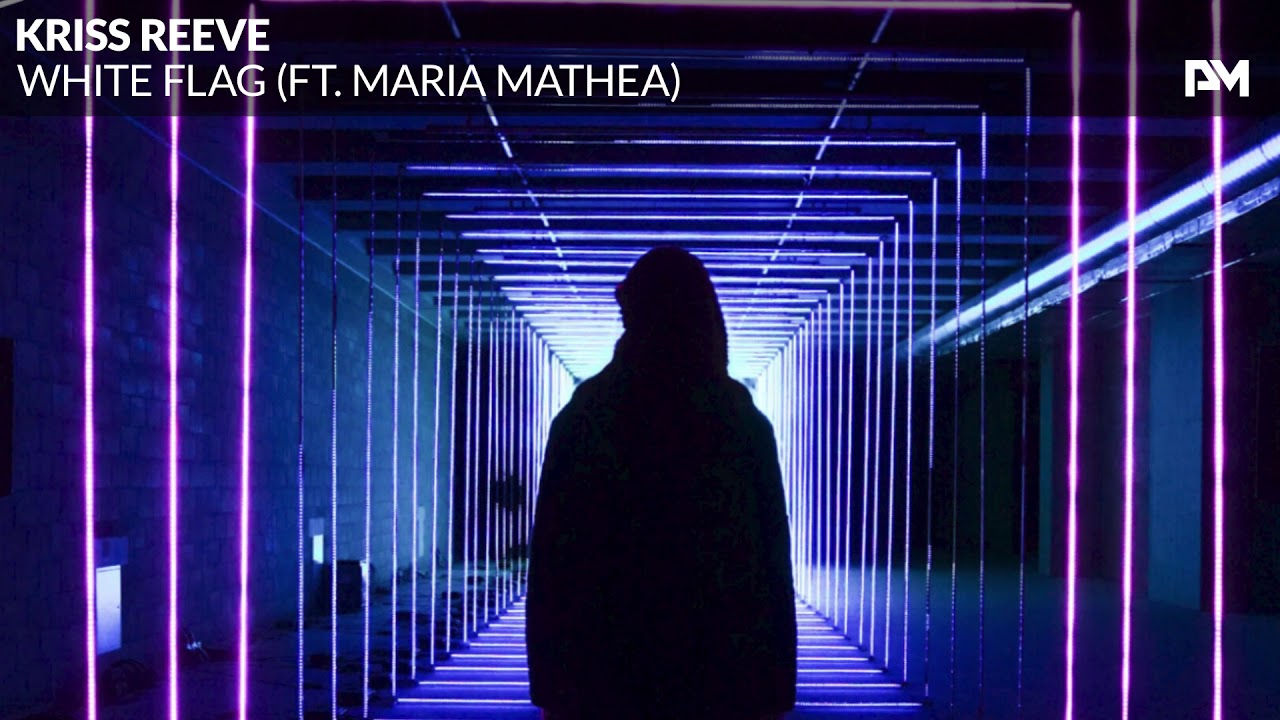 Kriss Reeve - White Flag (ft. Maria Mathea)