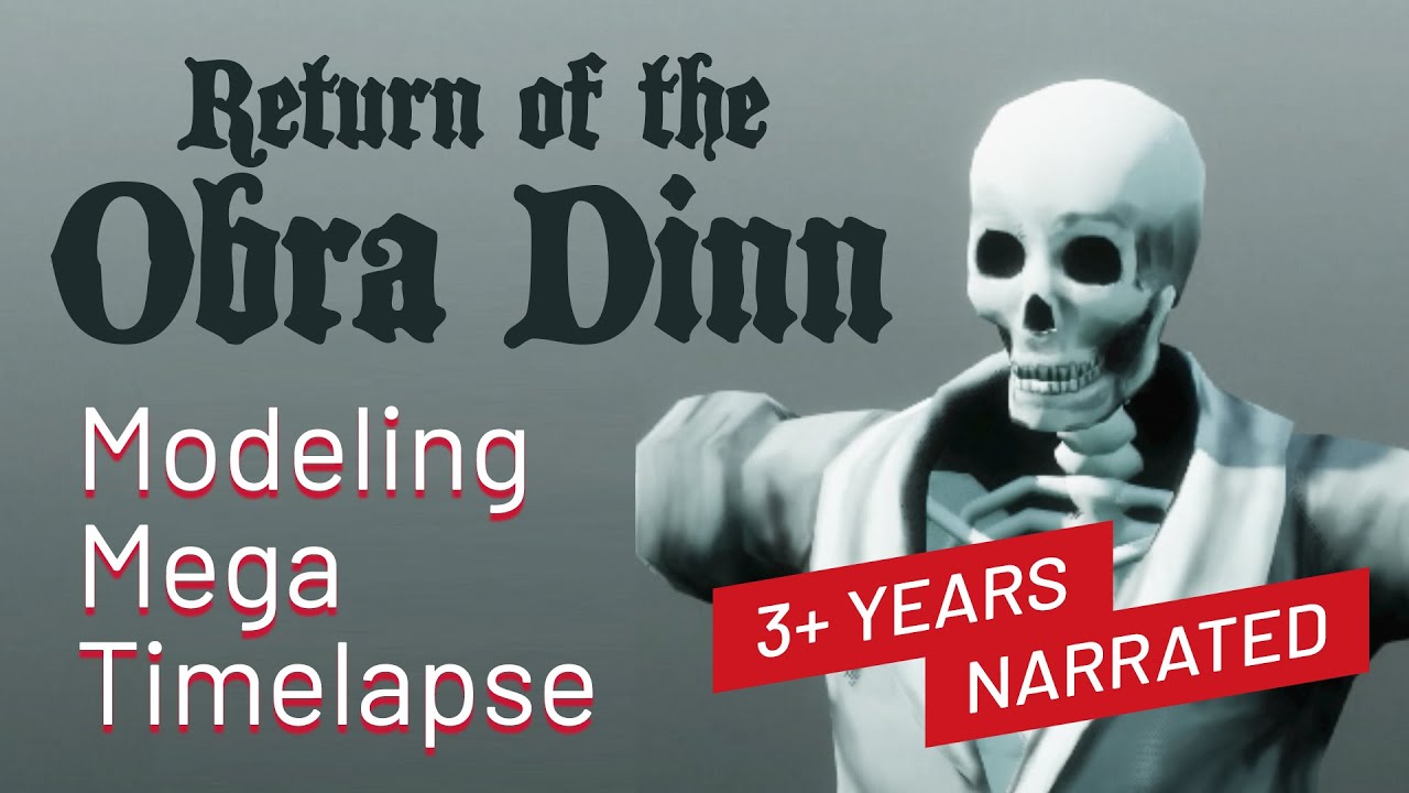 Return of the Obra Dinn - Narrated Modeling Mega Timelapse