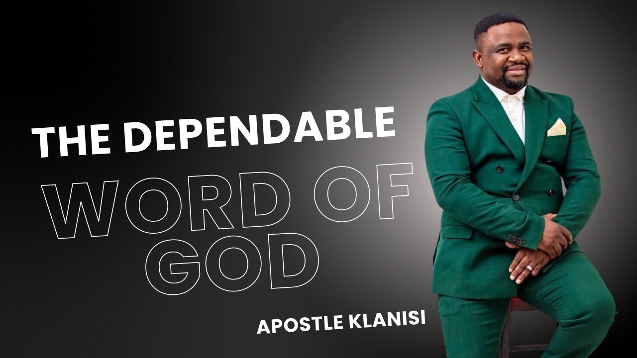 The Dependable Word of God - (Apostle Klanisi)
