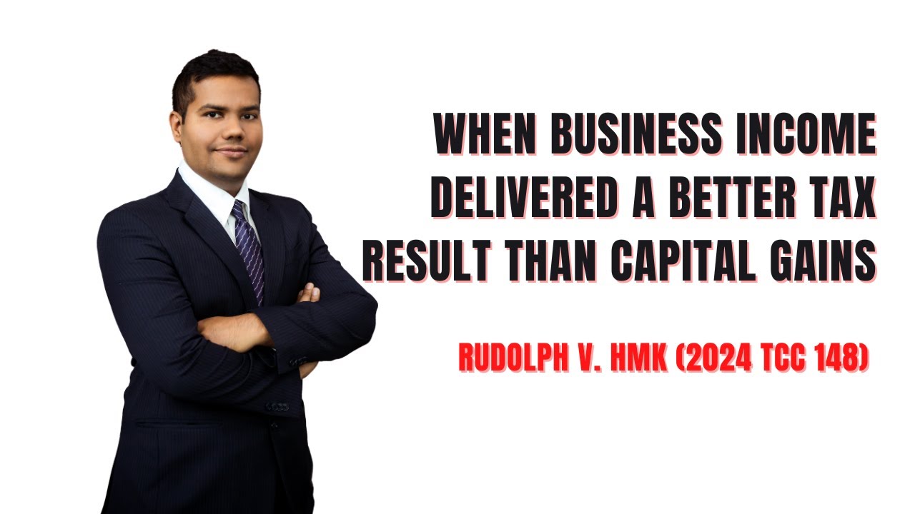 When Business Income Delivered a Better Tax Result Than Capital Gains-Rudolph v. Hmk (2024 TCC 148)