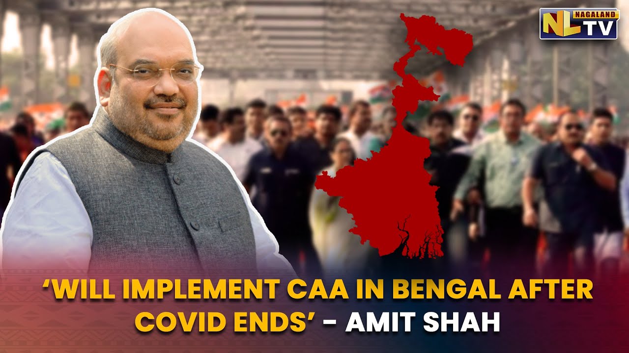 ‘WILL IMPLEMENT CAA IN BENGAL AFTER COVID ENDS’ - AMIT SHAH