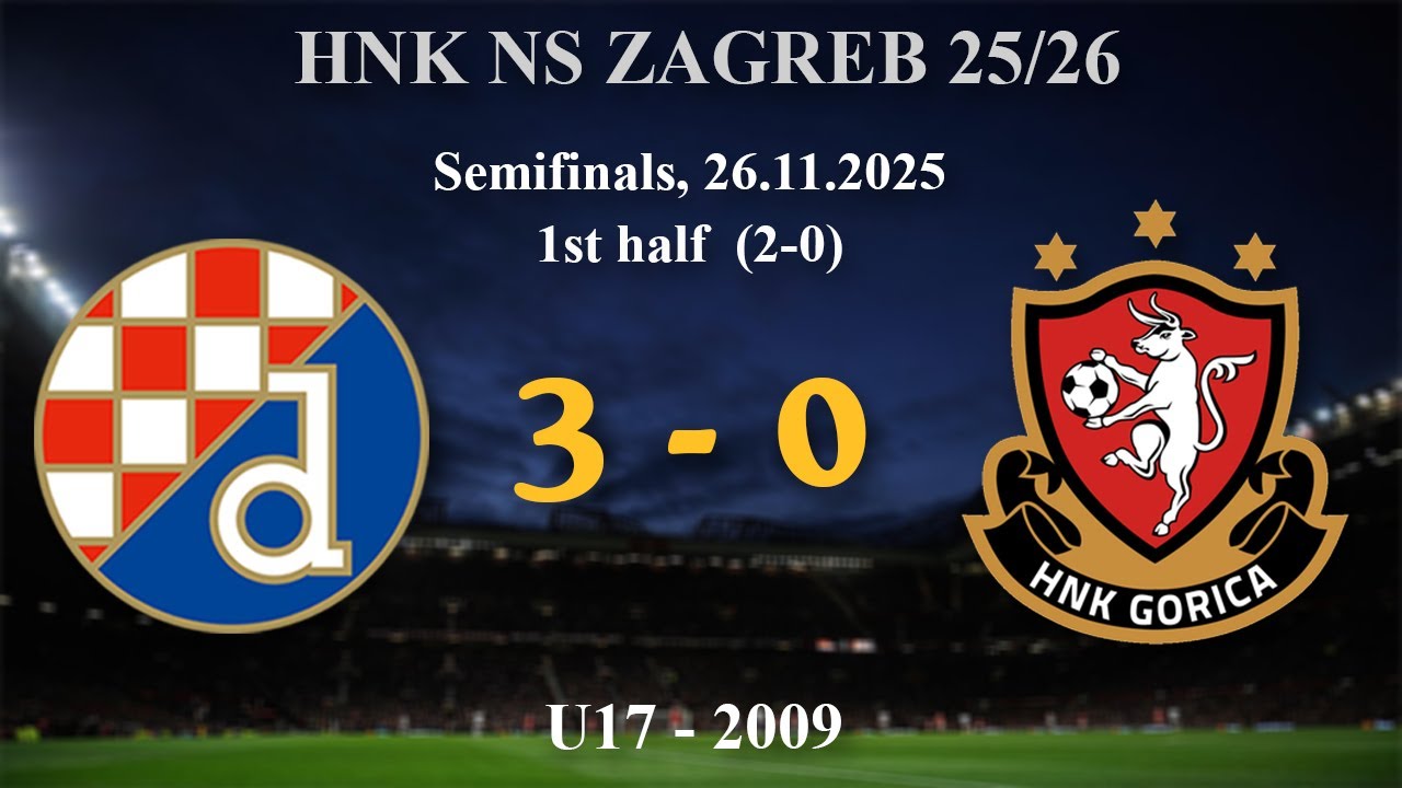 1. 2009 U17  Dinamo 3 (2)-(0) 0 Gorica, HNK NS ZAGREB - Semifinals, 1st half, 26.11.2025