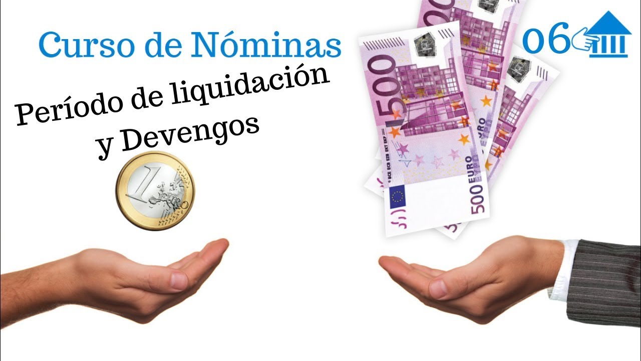 06 Curso de Nóminas Período de liquidacion y devengo