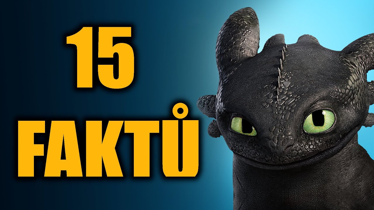 15 FAKTŮ KTERÉ NEVÍTE O SÉRII JAK VYCVIČIT DRAKA!