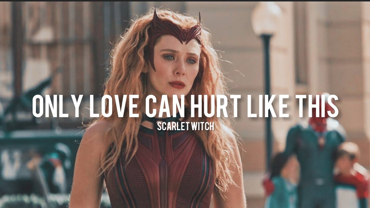 Only love can hurt like this ^ Scarlet Witch