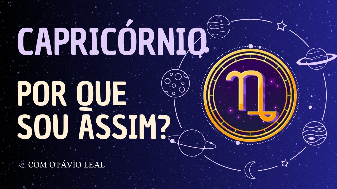 Capricórnio: Por que sou assim?