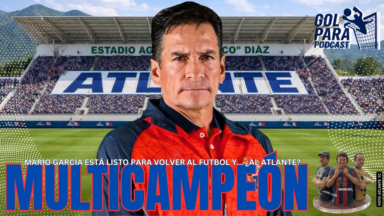 Mario García: la razón para no llegar al Atlante, y alerta sobre la actualidad  del futbol mexicano