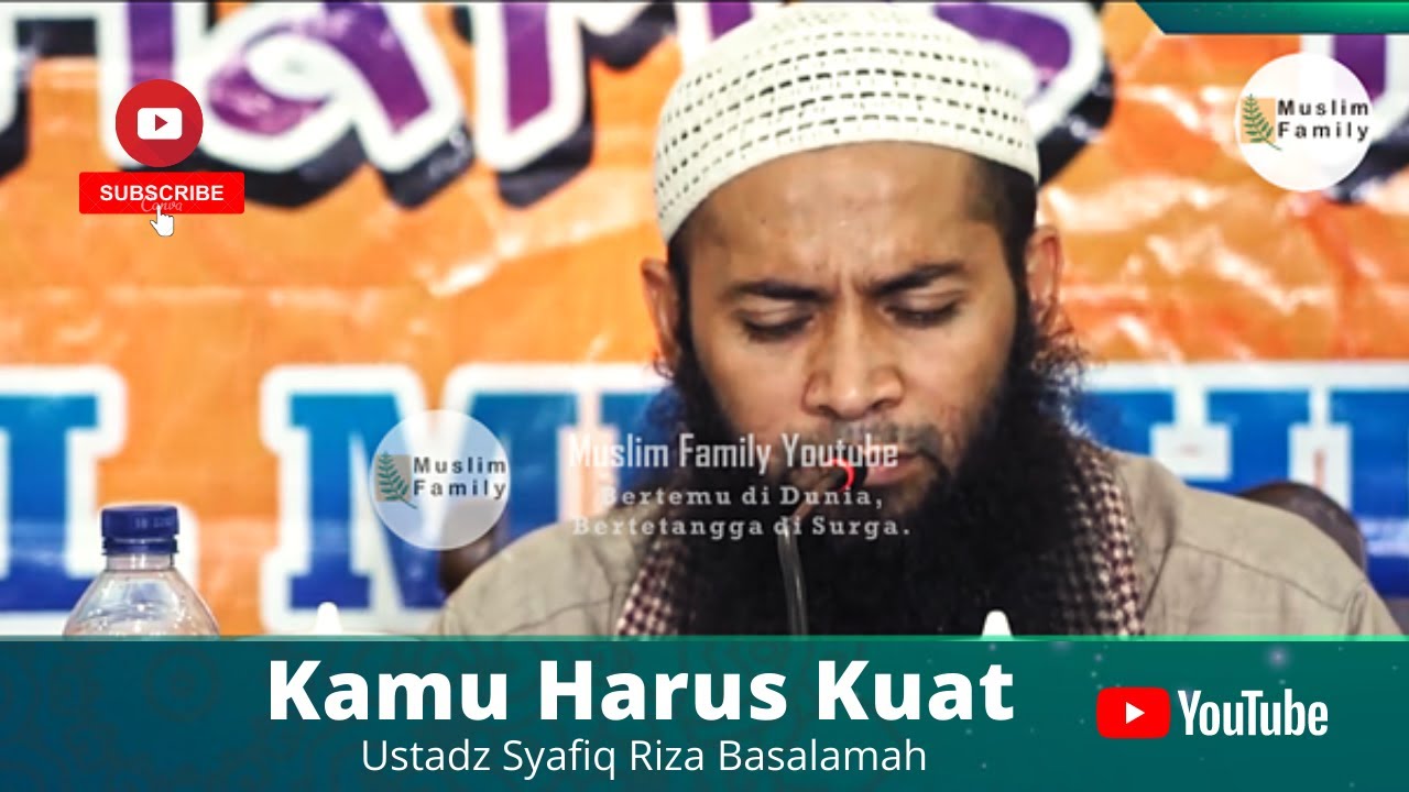 Kamu Harus Kuat | Ustadz Syafiq Riza Basalamah