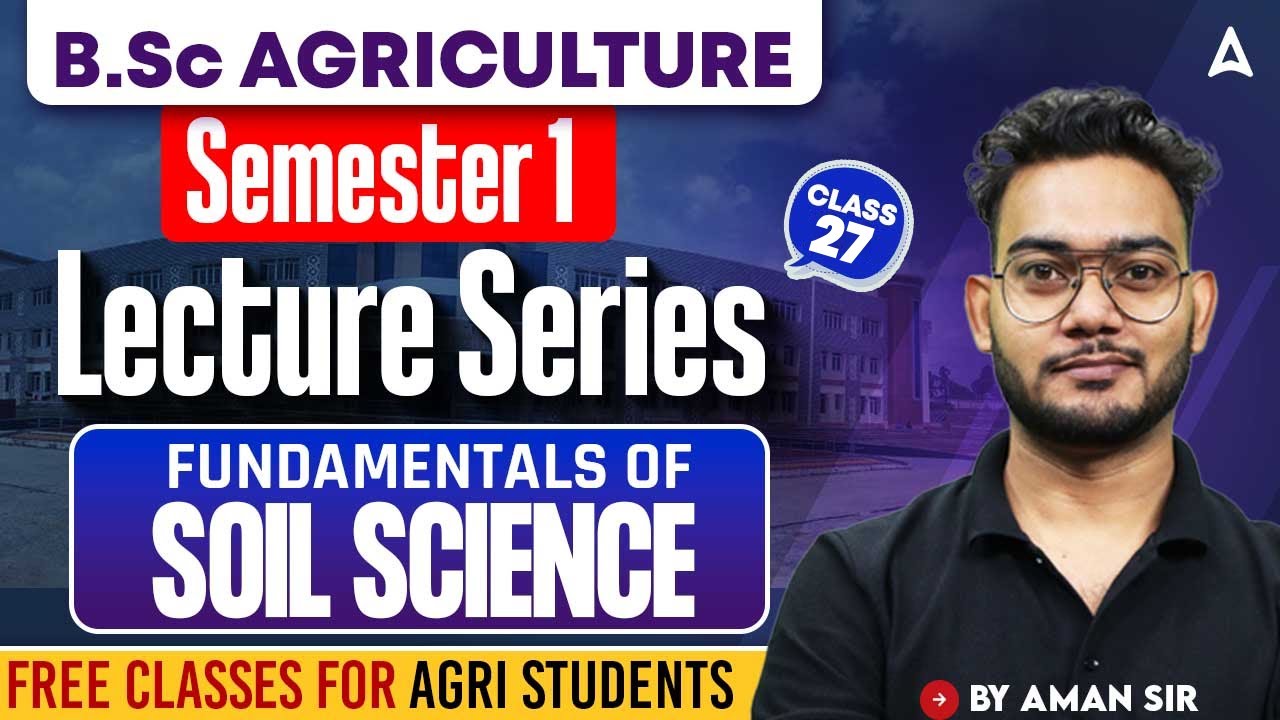 BSC Agriculture Semester 1 Lecture Series | Fundamental Of Soil Science By Aman Sir #27