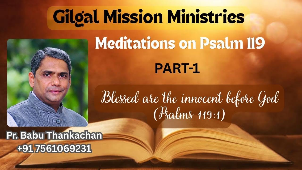 “നടപ്പിൽ നിഷ്കളങ്കരായവർ ഭാഗ്യവാന്മാർ“ Innocent before God(Psalms 119:1)