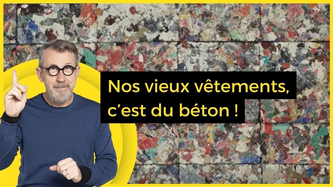 Nos vieux vêtements, c’est du béton ! - C Jamy