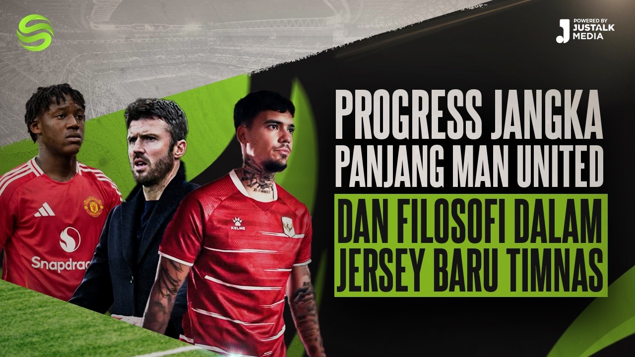 PROGRESS JANGKA PANJANG MAN UNITED DAN FILOSOFI JERSEY BARU TIMNAS | De Pandit  #11