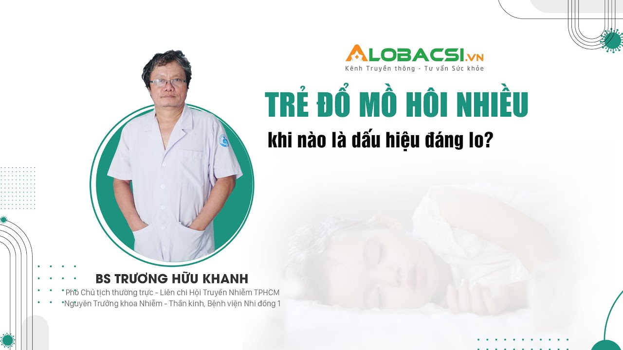 Trẻ đổ mồ hôi, khi nào là dấu hiệu đáng lo? | BS Trương Hữu Khanh