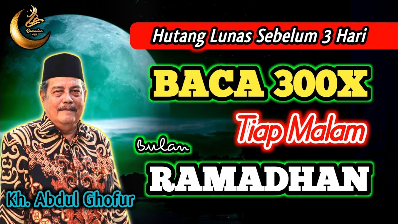 Biidznillah Segala Hajat Terkabul Sebelum 3 Hari Baca 300x Tiap Malam Ramadhan- Kh. Abdul Ghofur