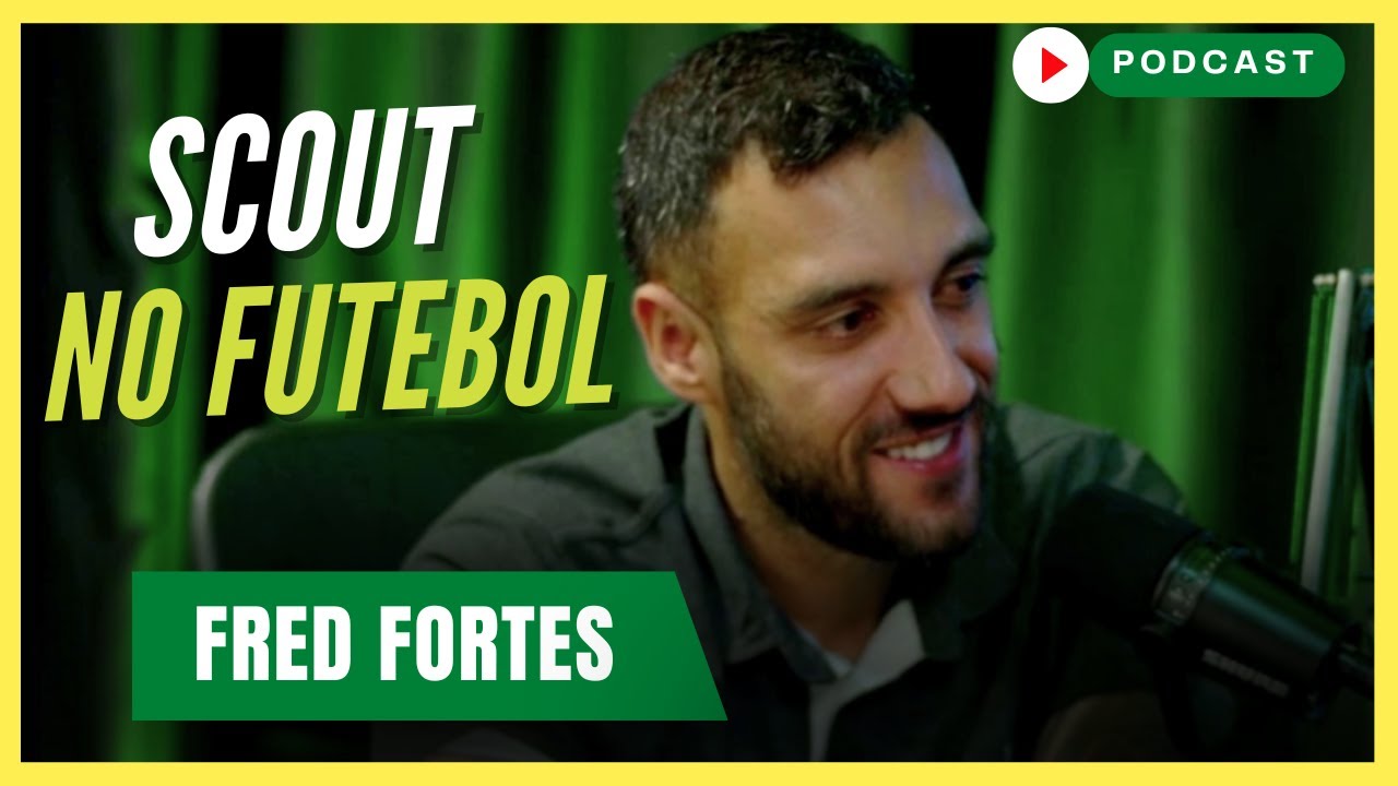 A FUN&Ccedil;&Atilde;O DO SCOUT E ANALISTA DE MERCADO NO FUTEBOL | Fred Fortes - Podcast #124
