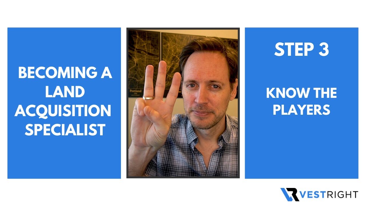 Becoming a Land Acquisition Specialist: Step 3 - Know the Players