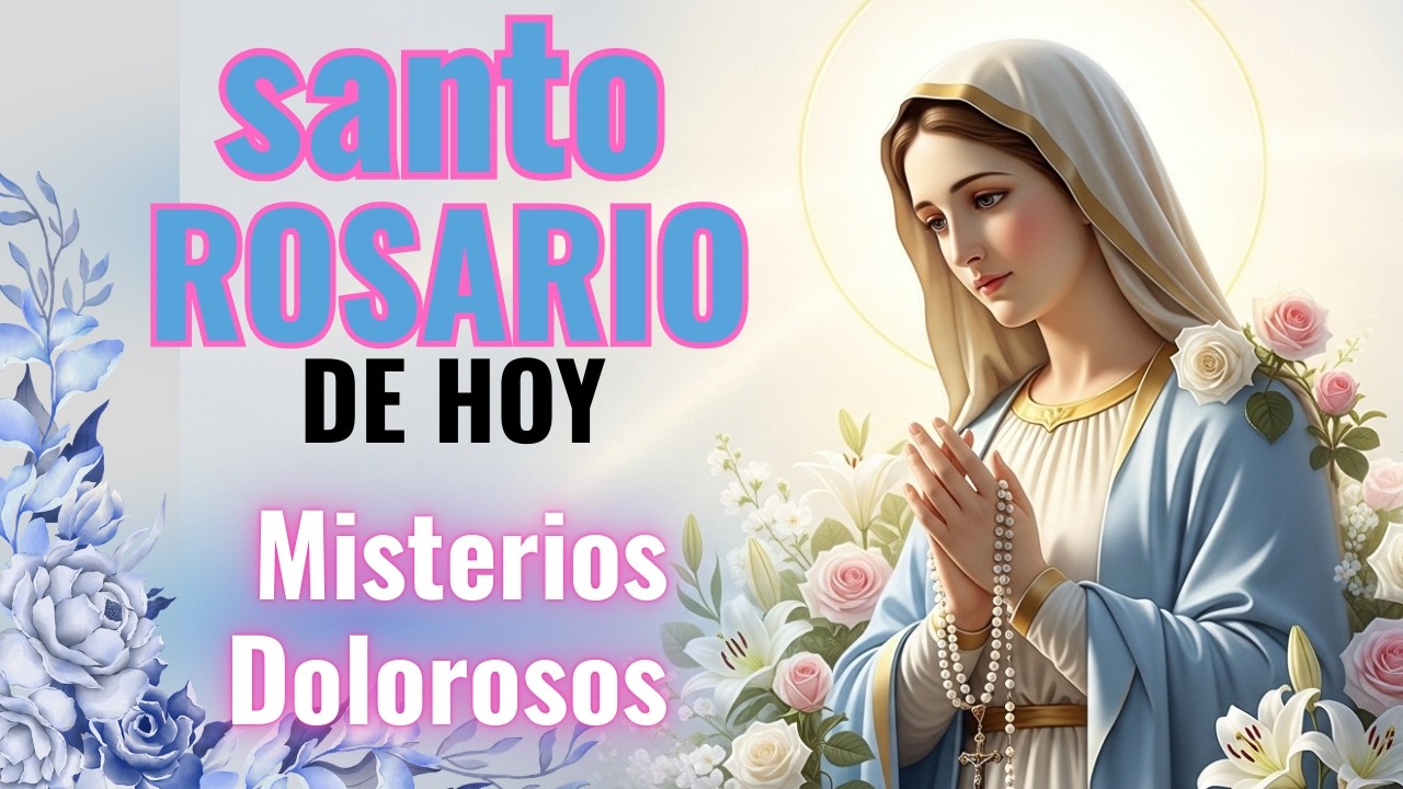 Santo Rosario de Hoy  Misterios Dolorosos (Martes y Viernes) | Rosario Mariano Completo