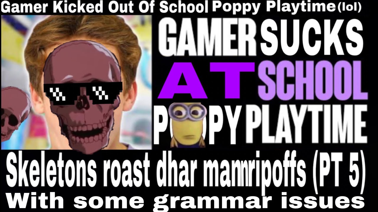 Skeletons roast dhar mann rip offs with some grammar issues (PT 5)