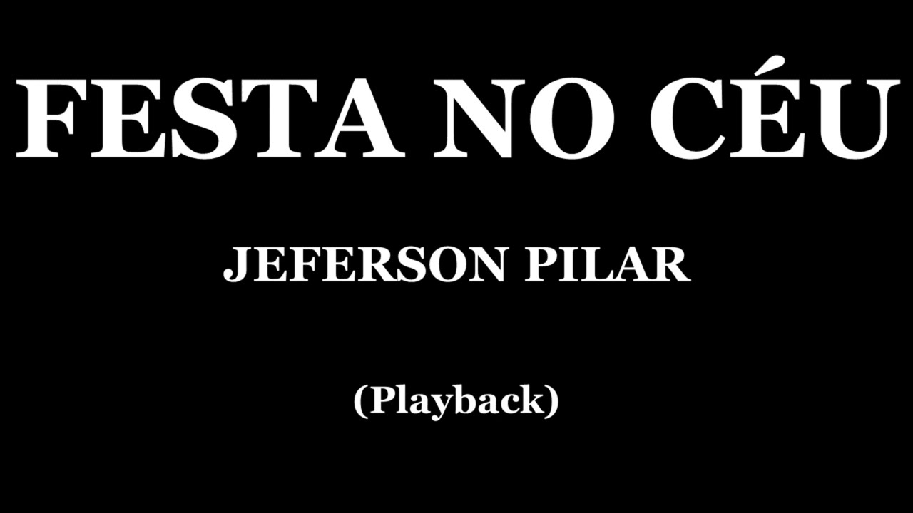 FESTA NO CÉU - JEFERSON PILLAR (PLAYBACK)