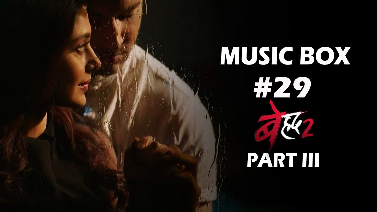 Music Box #25 Beyhadh S02 Part III | Mukul Puri | Rahul Jain | Jennifer | Shivin | Ashish Chowdhry