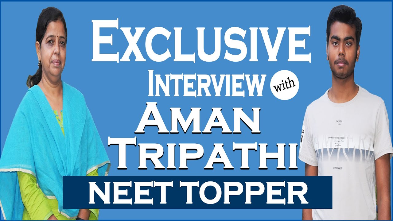 NEET Topper [AIR-4/ UP Rank 1] Aman Tripathi- जानिये 716/720 नंबर लाने का सीक्रेट