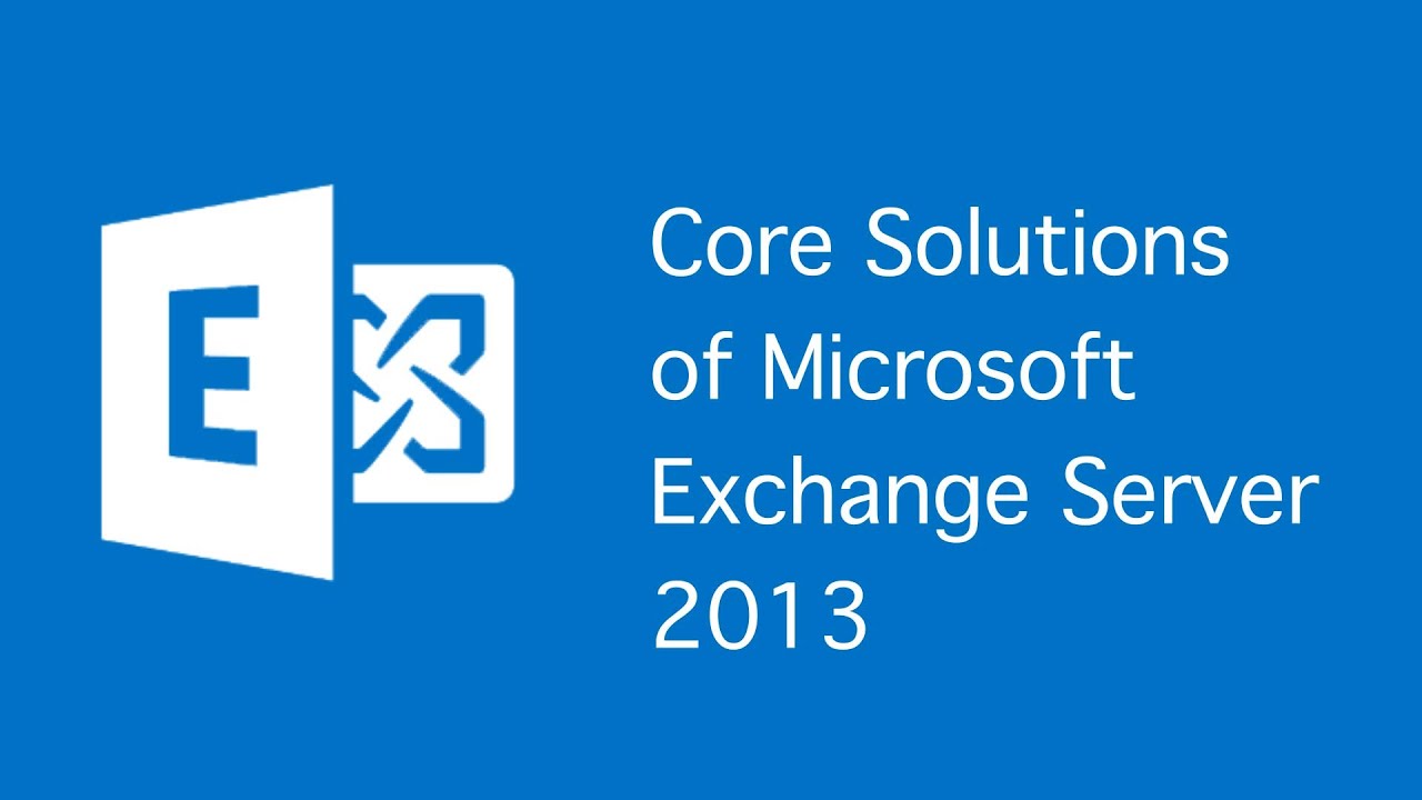 Core Solutions of Microsoft Exchange Server 2013 - 20341