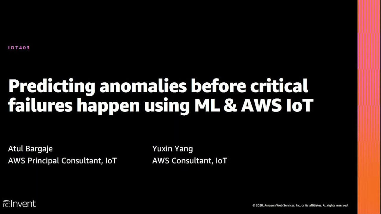AWS re:Invent 2020: Predicting anomalies before critical failures happen using ML & AWS IoT