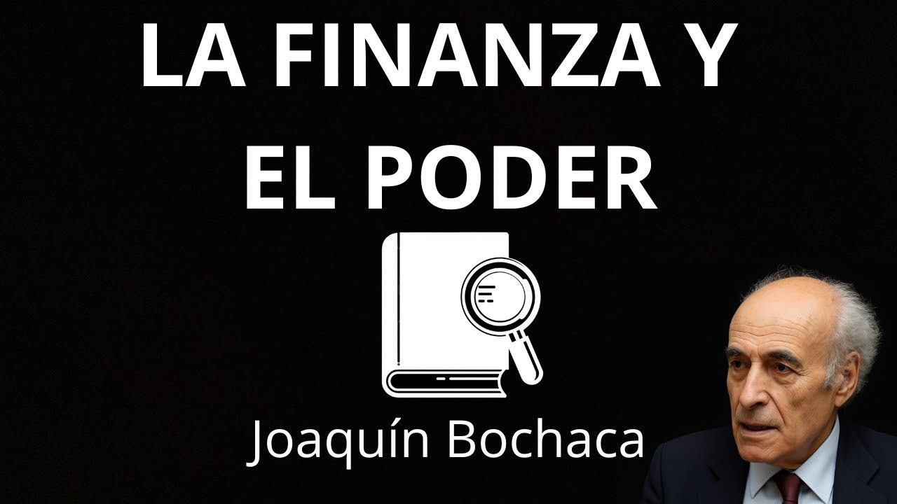 Qu&eacute; Revela La Finanza y el Poder 💥 | Resumen del Libro de Joaqu&iacute;n Bochaca