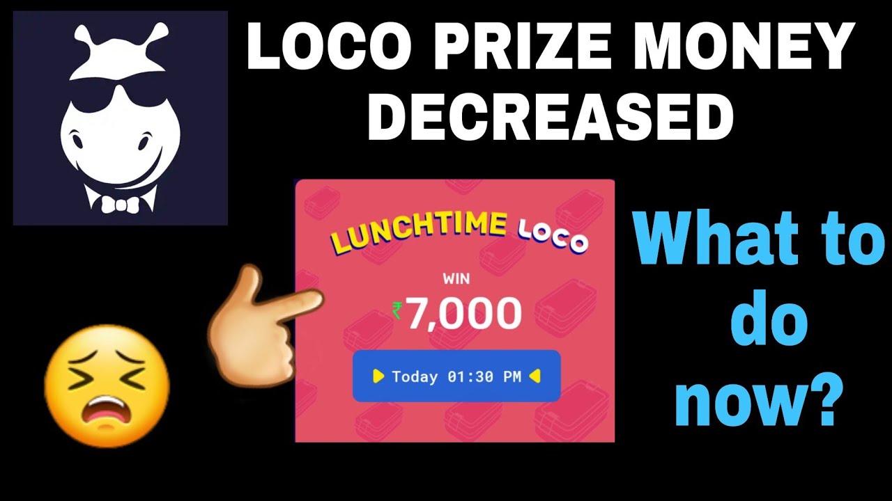 Loco prize money reduced,now how to earn money from loco