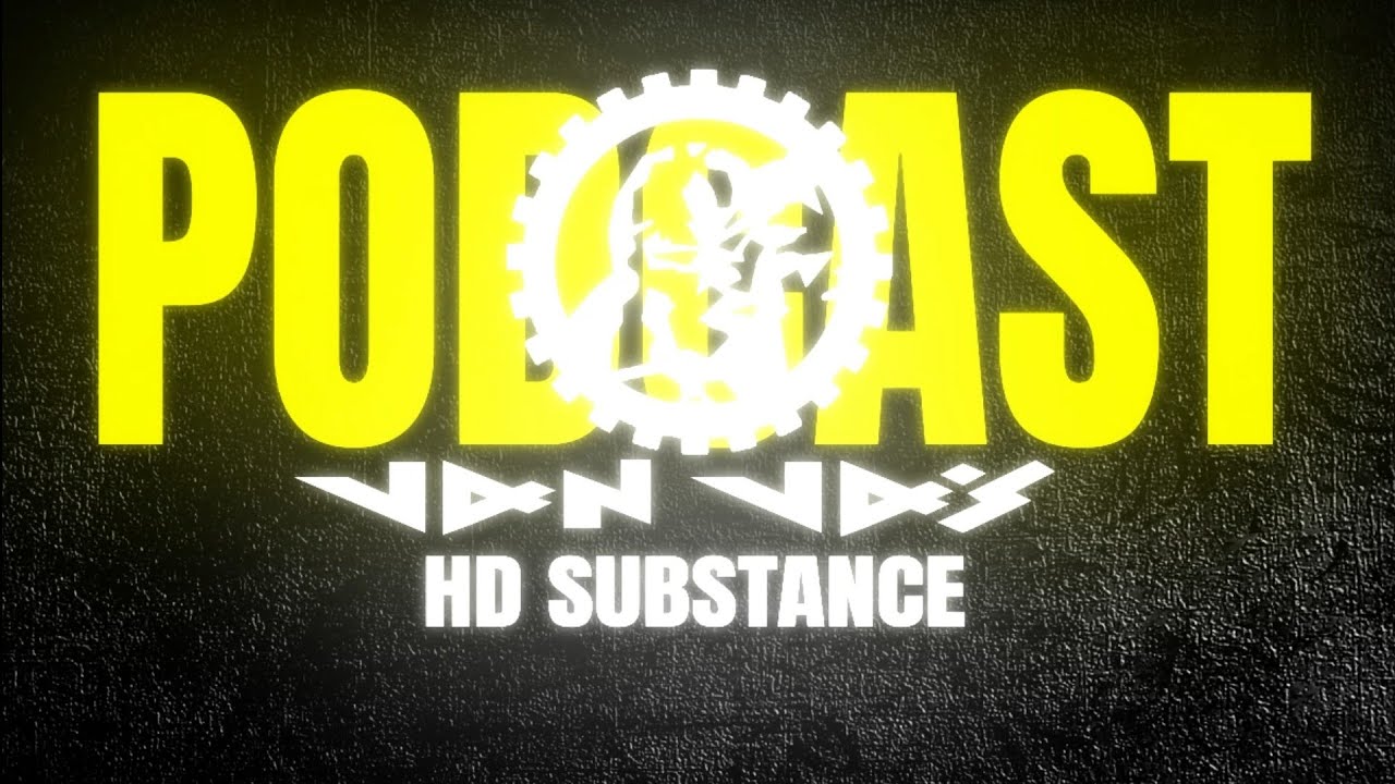HD SUBSTANCE - VAN VÁS Podcast 008